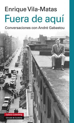FUERA DE AQUI. CONVERSACIONES CON ANDRÉ GABASTOU