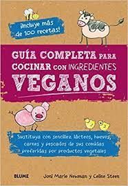 GUÍA COMPLETA PARA COCINAR CON INGREDIENTES VEGANOS