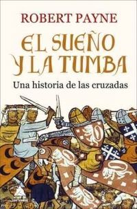 EL SUEÑO Y LA TUMBA UNA HISTORIA DE LAS CRUZADAS