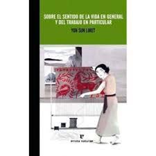 SOBRE EL SENTIDO DE LA VIDA EN GENERAL Y DEL TRABAJO EN PARTICULAR