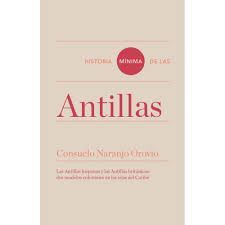 HISTORIA MINIMA DE LAS ANTILLAS LAS ANTILLAS HISPANAS Y LAS ANTILLAS BRITÁNICAS : DOS MODELOS COLONIALES EN LAS ISLAS DEL CARIBE