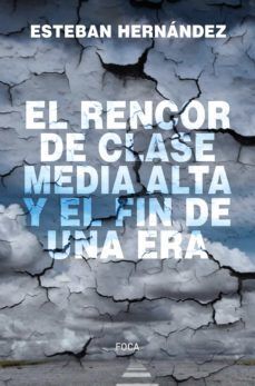 EL RENCOR DE CLASE MEDIA ALTA Y EL FIN DE UNA ERA