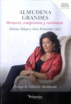 ALMUDENA GRANDES MEMORIA, COMPROMISO Y RESISTENCIA