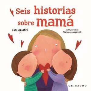 SEIS HISTORIAS SOBRE MAMÁ