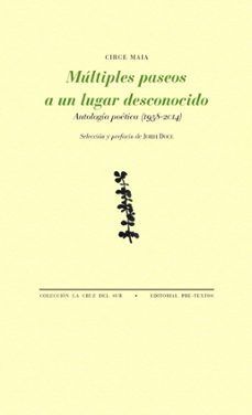 MULTIPLES PASEOS A UN LUGAR DESCONOCIDO ANTOLOGIA POETICA 1958-2014