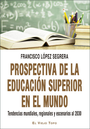 PROSPECTIVA DE LA EDUCACIÓN SUPERIOR EN EL MUNDO