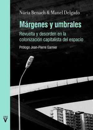 MÁRGENES Y UMBRALES. REVUELTA Y DESORDEN EN LA COLONIZACIÓN CAPITALISTA DEL ESPACIO
