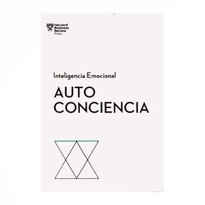 AUTOCONCIENCIA. SERIE INTELIGENCIA EMOCIONAL HBR