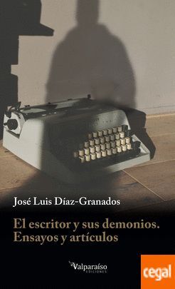 EL ESCRITOR Y SUS DEMONIOS. ENSAYOS Y ARTÍCULOS