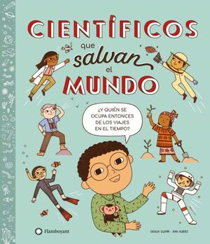 CIENTIFICOS QUE SALVAN EL MUNDO