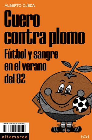 CUERO CONTRA PLOMO: FÚTBOL Y SANGRE EN EL VERANO DEL 82