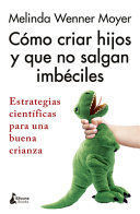 CÓMO CRIAR HIJOS Y QUE NO SALGAN IMBÉCILES