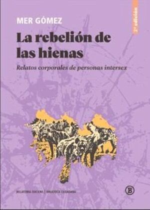 LA REBELIÓN DE LAS HIENAS. RELATOS CORPORALES DE PERSONAS INTERSEX