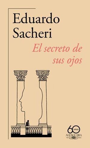 EL SECRETO DE SUS OJOS (60.ANIVERSARIO DE ALFAGUARA)