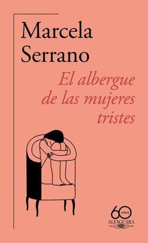 EL ALBERGUE DE LAS MUJERES TRISTES (60.U00BA ANIVERSARIO DE ALFAGUARA)