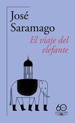 EL VIAJE DEL ELEFANTE (60 ANIVERSARIO DE ALFAGUARA)