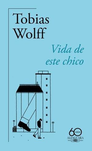 VIDA DE ESTE CHICO (60 ANIVERSARIO DE ALFAGUARA)