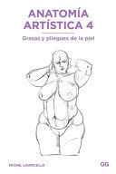 ANATOMÍA ARTÍSTICA 4: GRASAS Y PLIEGUES DE LA PIEL