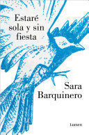 ESTARÉ SOLA Y SIN FIESTA / I WILL BE ALONE AND WITHOUT A PARTY