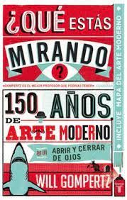 QUE ESTAS MIRANDO? 150 AÑOS DE ARTE MODERNO