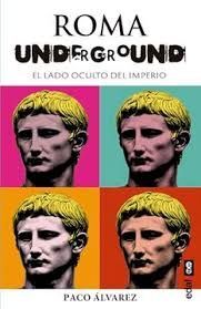 ROMA UNDERGROUND LADO OCULTO DEL IMPERIO