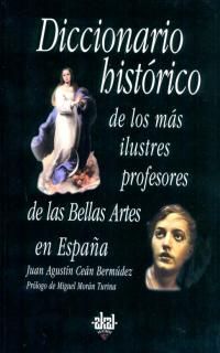 DICCIONARIO HISTÓRICO DE LOS MÁS ILUSTRES PROFESORES DE LAS BELLAS ARTES EN ESPA