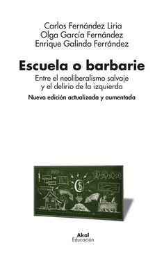 ESCUELA O BARBARIE. ENTRE EL NEOLIBERALISMO SALVAJE Y EL DELIRIO DE LA IZQUIERDA