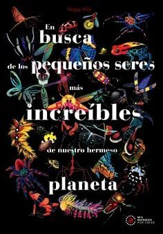 EN BUSCA DE LOS PEQUEÑOS SERES MAS INCREIBLES DE NUESTRO HERMOSO PLANETA
