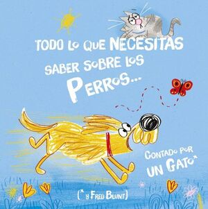 TODO LO QUE NECESITAS SABER SOBRE LOS PERROS CONTADO POR UN GATO