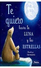 TE QUIERO HASTA LA LUNA Y LAS ESTRELLAS