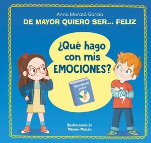 DE MAYOR QUIERO SER... FELIZ. U00BFQUÉ HAGO CON MIS EMOCIONES?