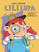 LILI LUPA Y EL MISTERIO DE LOS ANIMALES DESAPARECIDOS / LILI LUPA AND THE MYSTERY OF THE MISSING ANIMALS