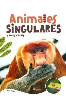 ANIMALES SINGULARES Y MUY RAROS