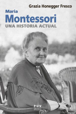 MARIA MONTESSORI UNA HISTORIA ACTUAL