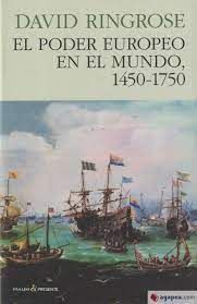 EL PODER EUROPEO EN EL MUNDO, 1450-1750