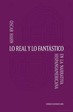 LO REAL Y LO FANTÁSTICO EN LA NARRATIVA HISPANOAMERICANA