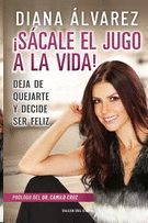 SÁCALE EL JUGO A LA VIDA! DEJA DE QUEJARTE Y DECIDE SER FELIZ