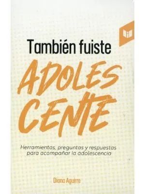 TAMBIÉN FUISTE ADOLESCENTE