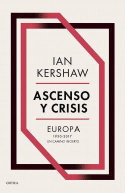 ASCENSO Y CRISIS EUROPA 1950 - 2017 UN CAMINO INCIERTO