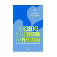 LOS SECRETOS DE LA SEDUCCION Y LA PERSUASION
