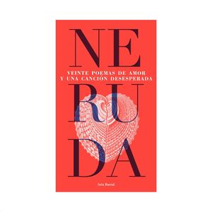 VEINTE POEMAS DE AMOR Y UNA CANCIÓN DESESPERADA