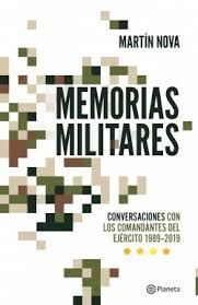 MEMORIAS MILITARES CONVERSACIONES CON LOS COMANDANTES DEL EJERCITO 1989 - 2019