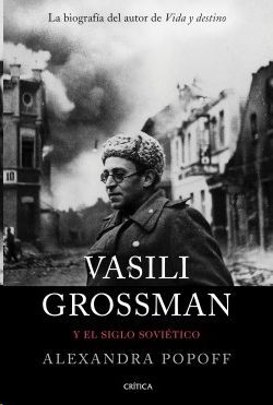 VASILI GROSSMAN Y EL SIGLO SOVIETICO