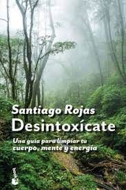 DESINTOXICATE UNA GUIA PARA LIMPIAR TU CUERPO, MENTE Y ENERGIA
