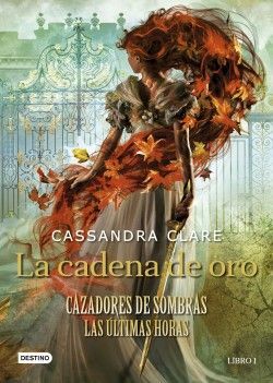 LA CADENA DE ORO 1 CAZADORES DE SOMBRAS LAS ULTIMAS HORAS