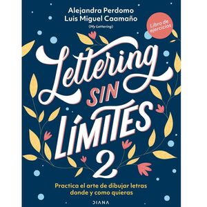 LETTERING SIN LIMITES 2. PERDOMO ALEJANDRA / CAAMAÑO LUIS MIGUEL. Libro en  papel. 9789584294029 Al pie de la letra Librería