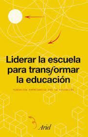 LIDERAR LA ESCUELA PARA TRANSFORMAR LA EDUCACION