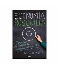 ECONOMIA ROSQUILLA 7 MANERAS DE PENSAR LA ECONOMIA DEL SIGLO XXI