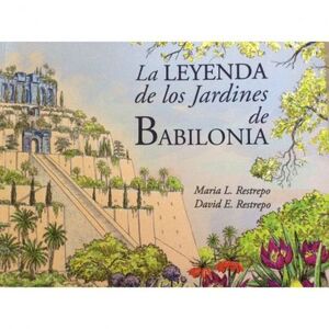 LA LEYENDA DE LOS JARDINES DE BABILONIA