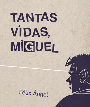 TANTAS VIDAS, MIGUEL